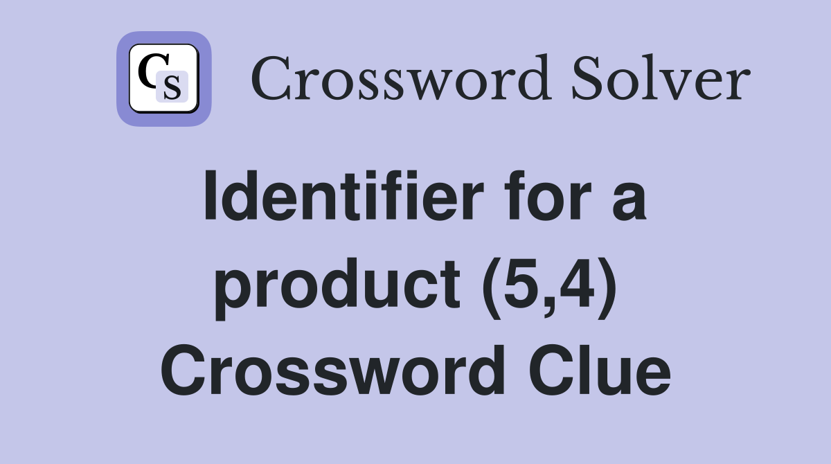 Identifier for a product (5,4) Crossword Clue