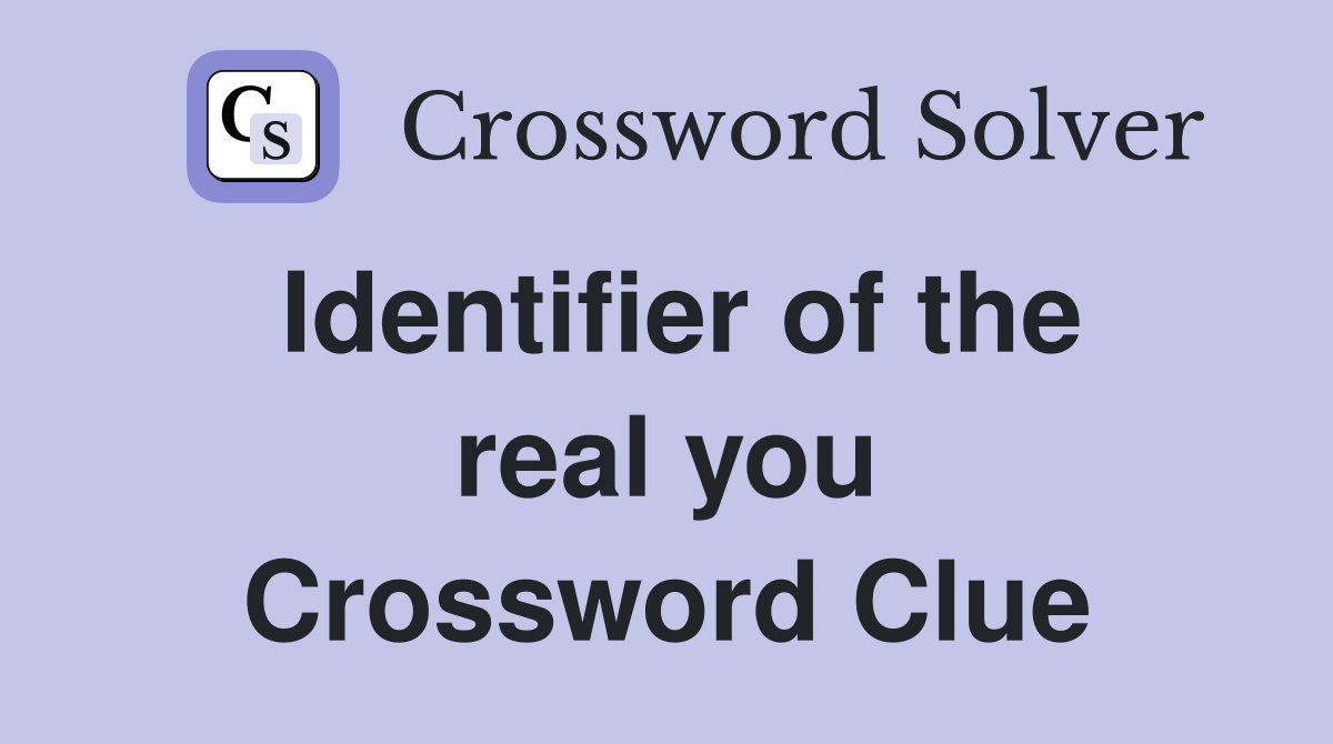 Identifier of the real you Crossword Clue