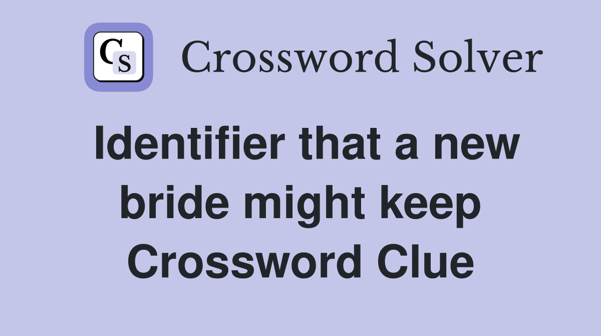 Identifier that a new bride might keep Crossword Clue