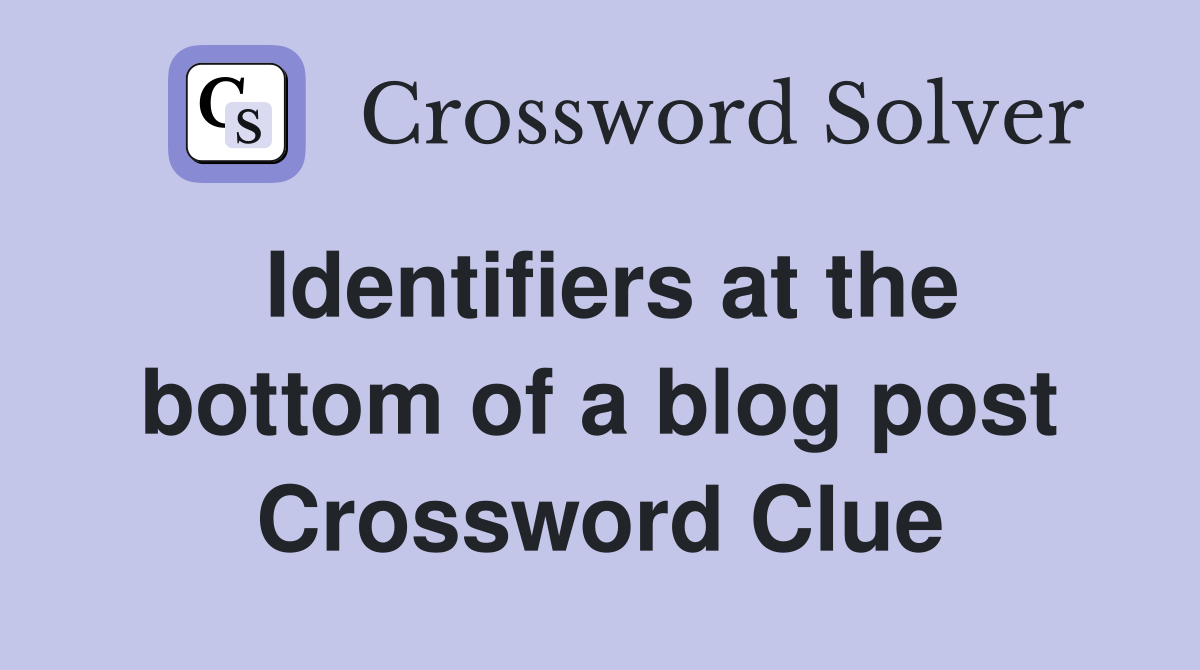 Identifiers at the bottom of a blog post Crossword Clue