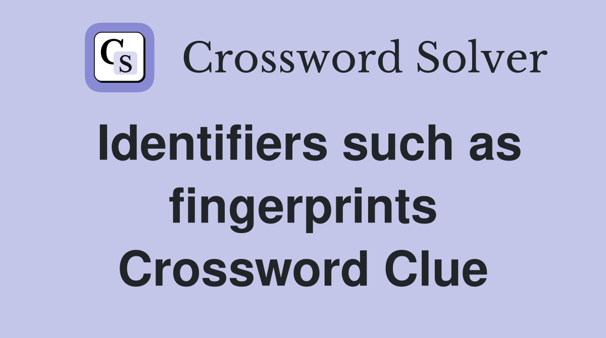 Identifiers such as fingerprints Crossword Clue