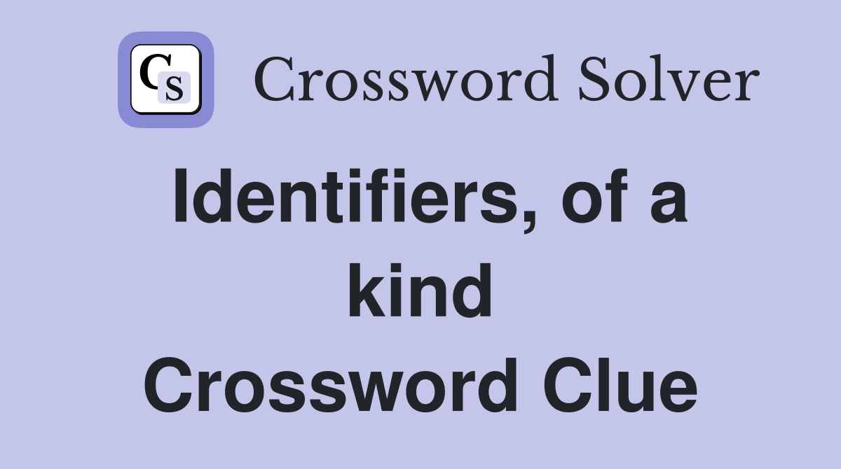 Identifiers, of a kind Crossword Clue