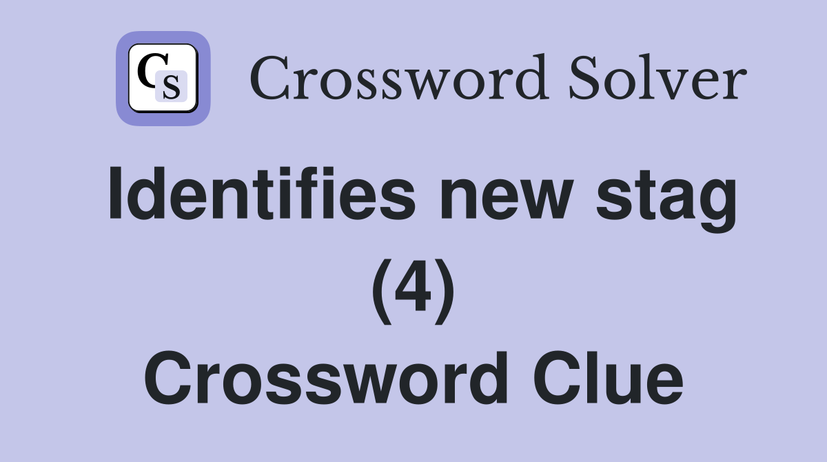 Identifies new stag (4) Crossword Clue