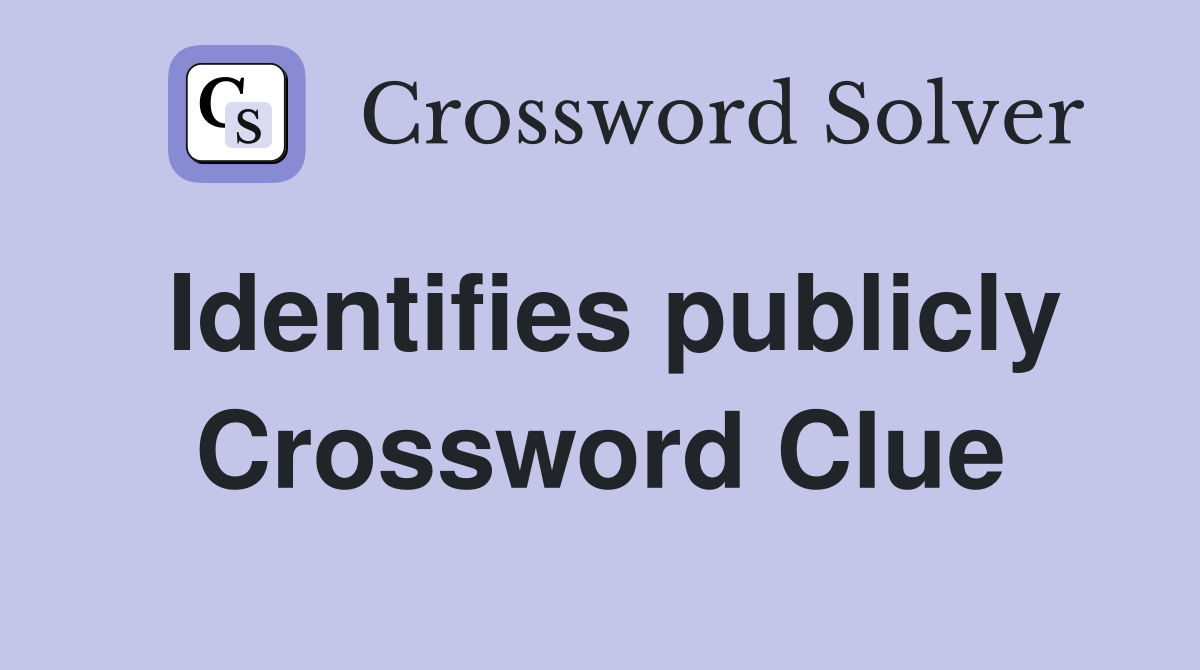 Identifies publicly Crossword Clue