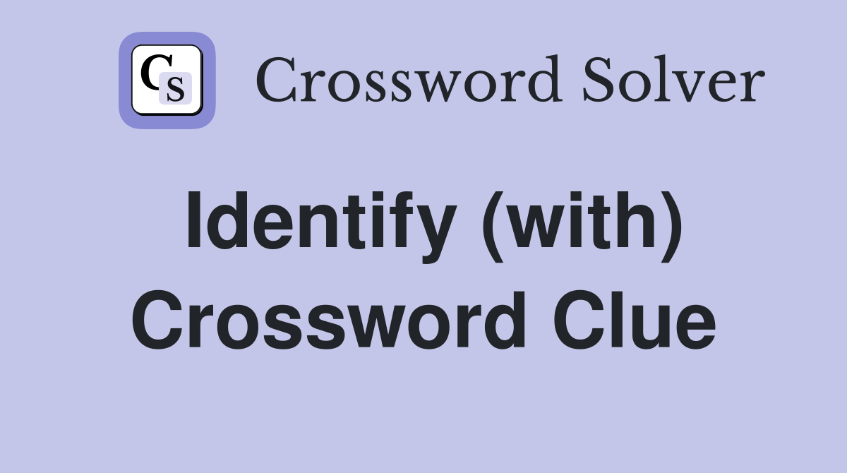 Identify (with) Crossword Clue
