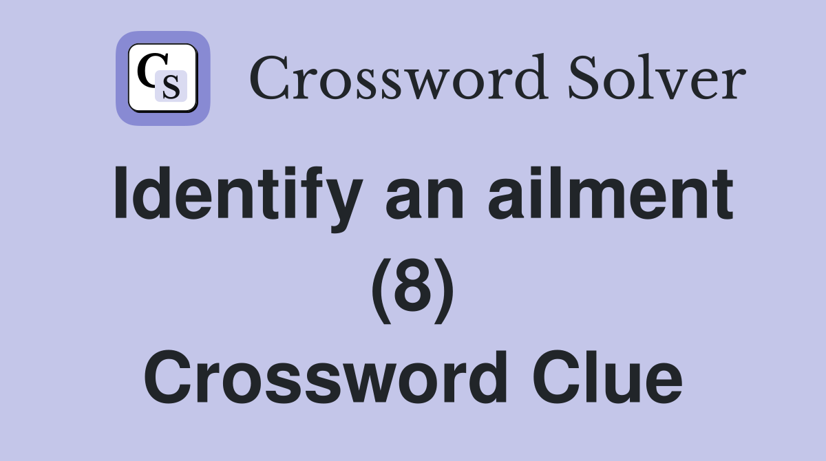 Identify an ailment (8) Crossword Clue