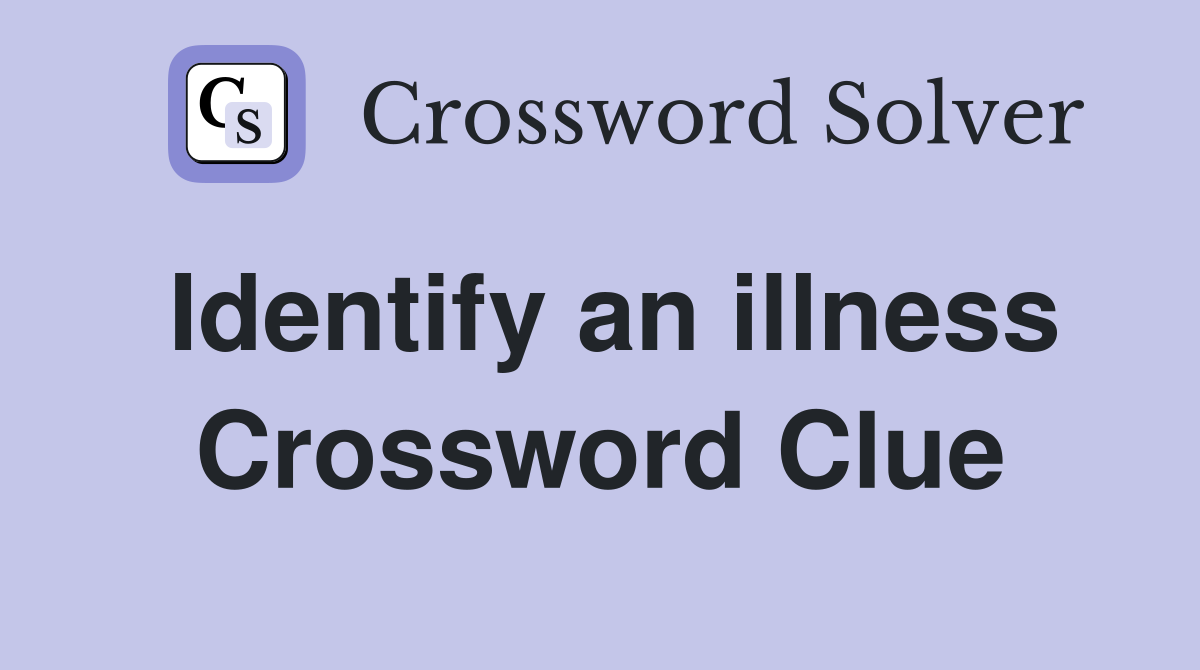 Identify an illness Crossword Clue