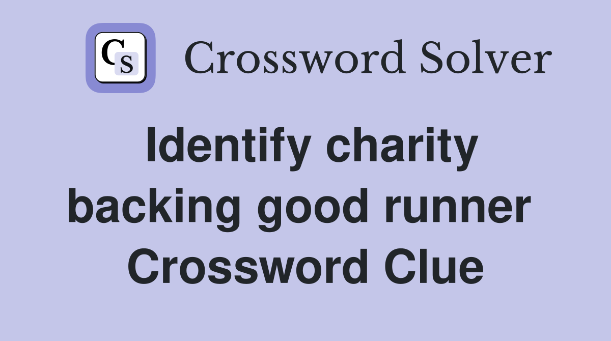 Identify charity backing good runner  Crossword Clue