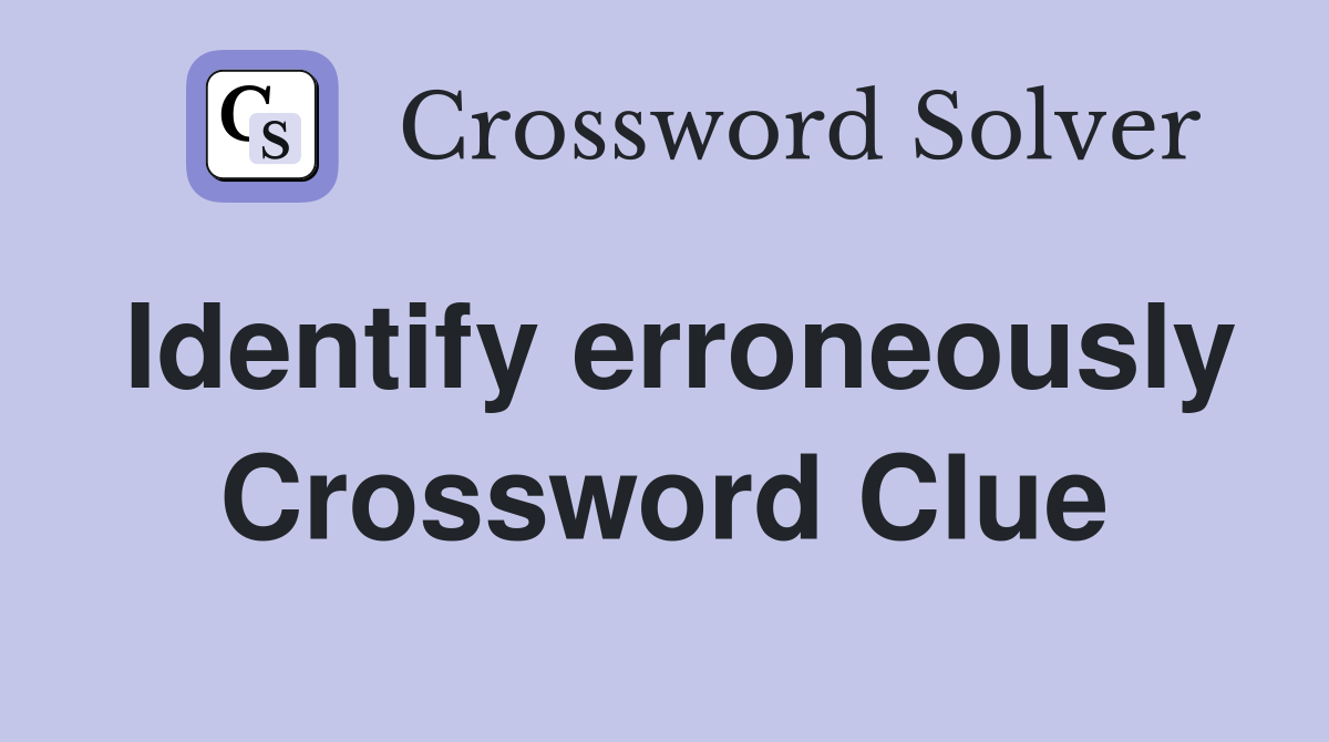 Identify erroneously Crossword Clue
