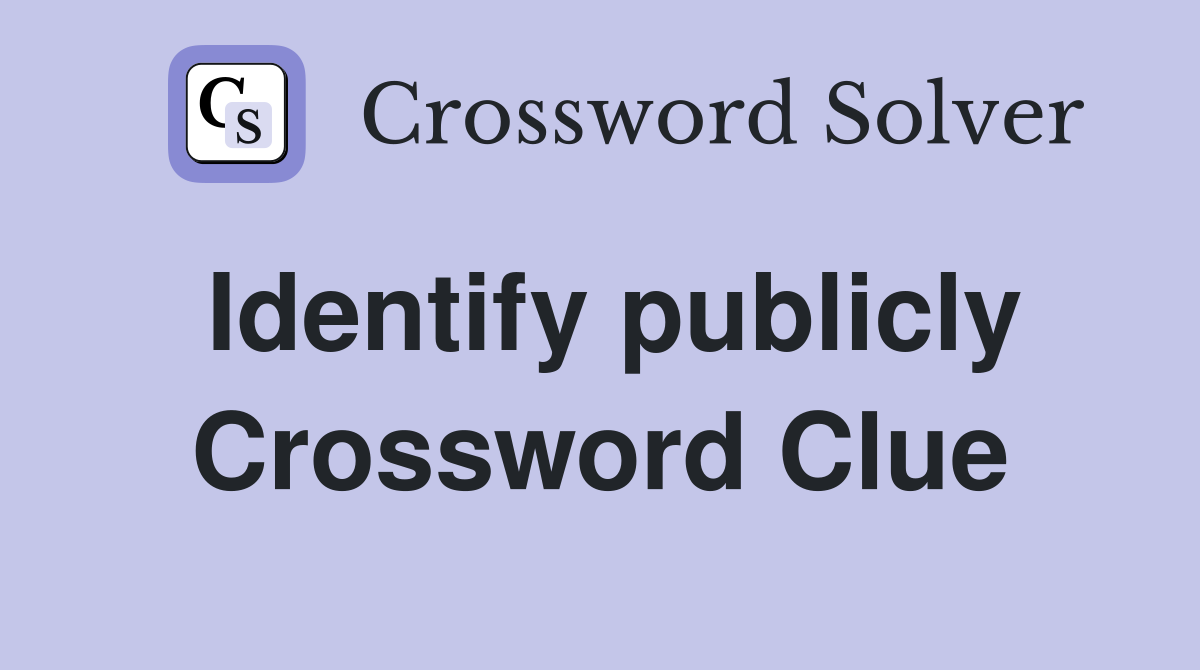 Identify publicly Crossword Clue