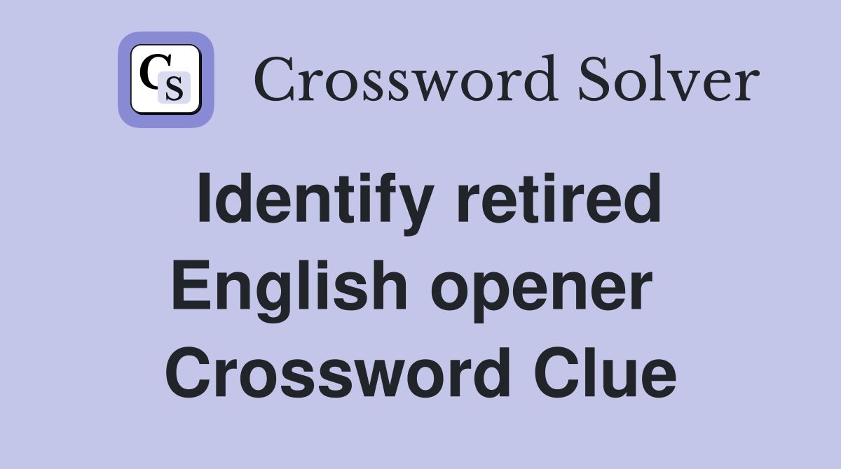 Identify retired English opener  Crossword Clue