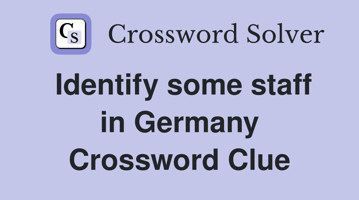 Identify some staff in Germany Crossword Clue