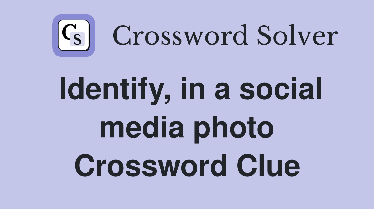 Identify, in a social media photo Crossword Clue
