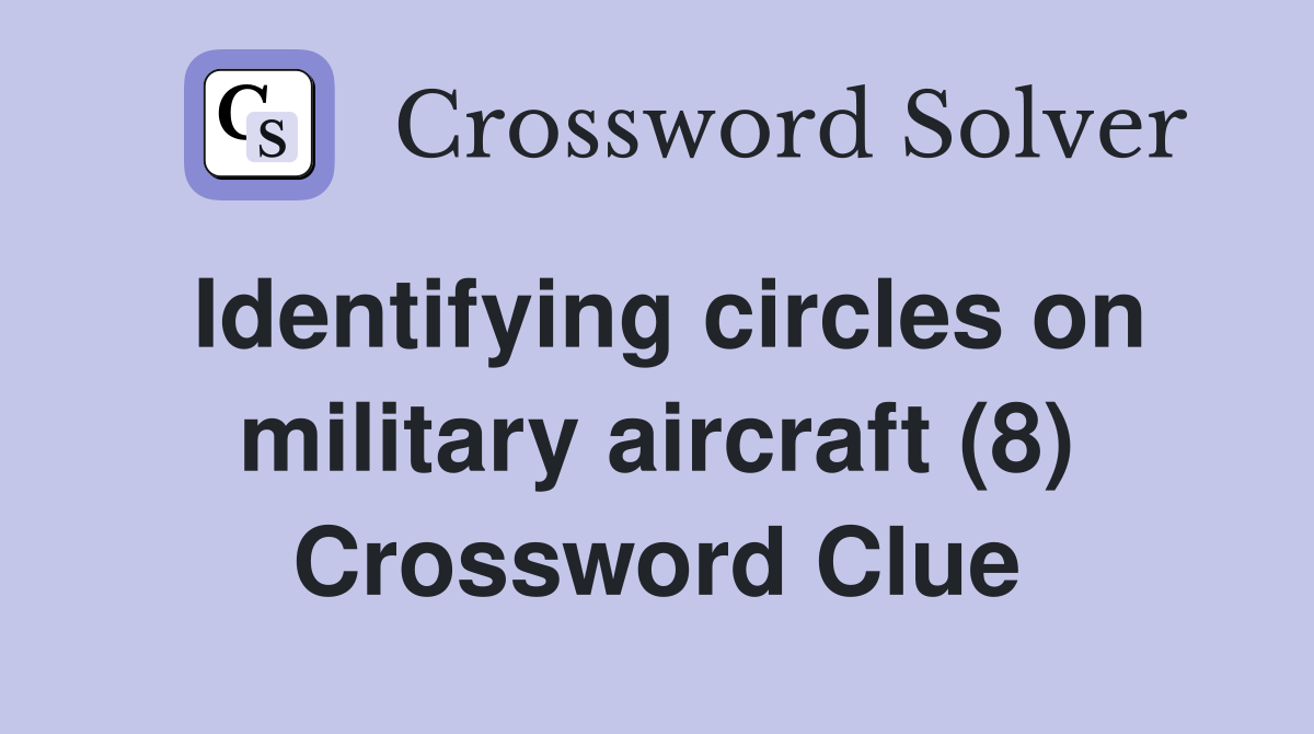 Identifying circles on military aircraft (8) Crossword Clue