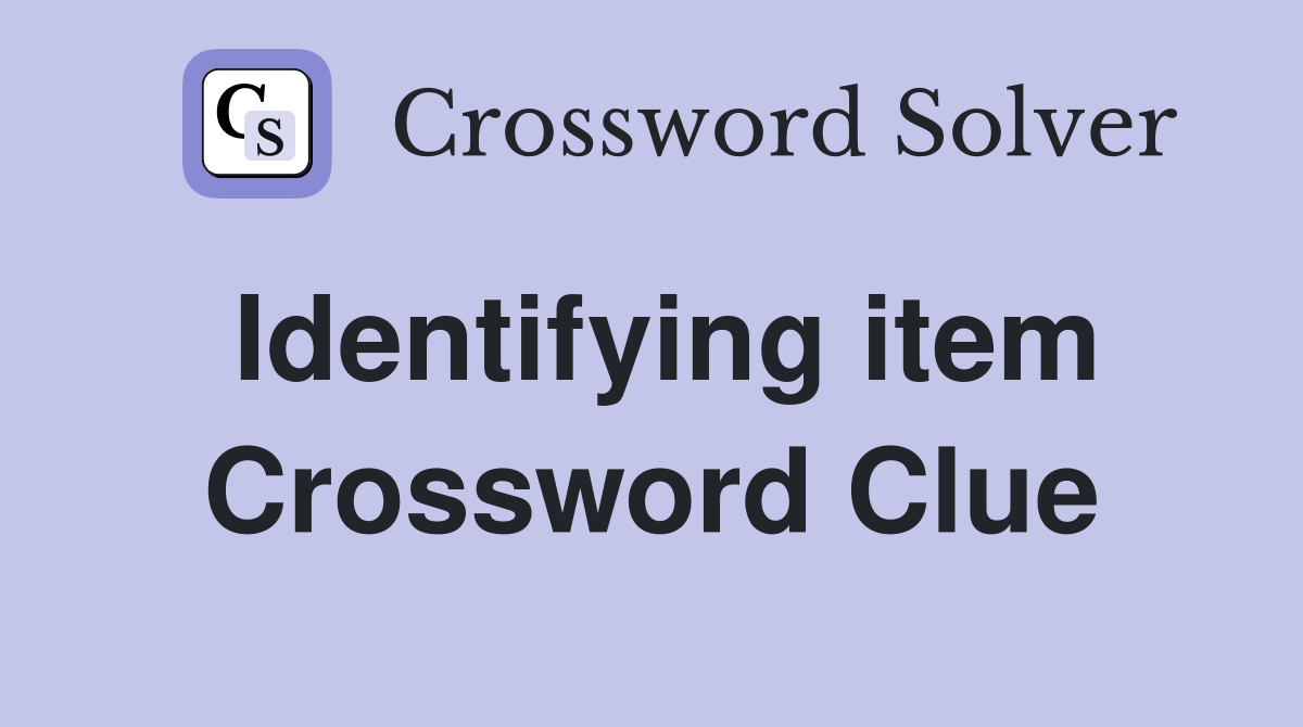 Identifying item Crossword Clue