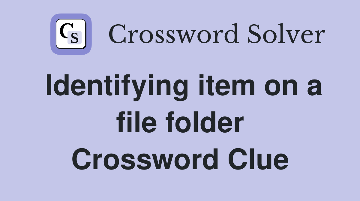 Identifying item on a file folder Crossword Clue