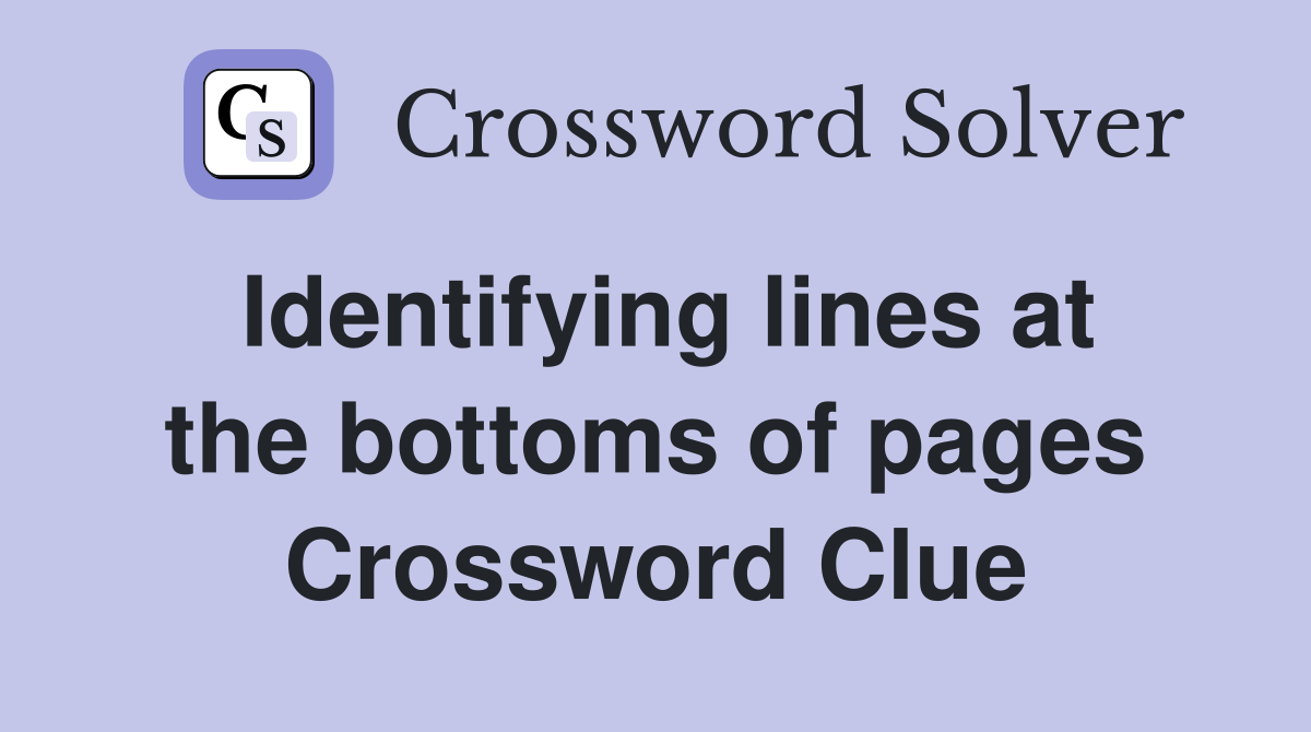 Identifying lines at the bottoms of pages Crossword Clue