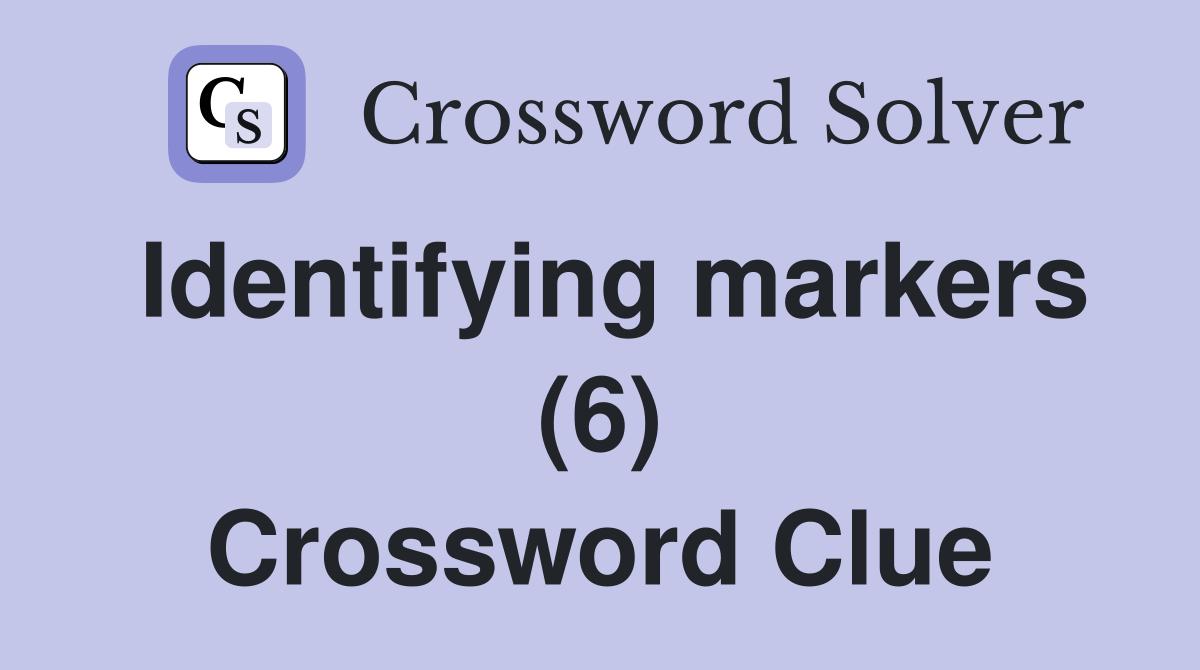 Identifying markers (6) Crossword Clue