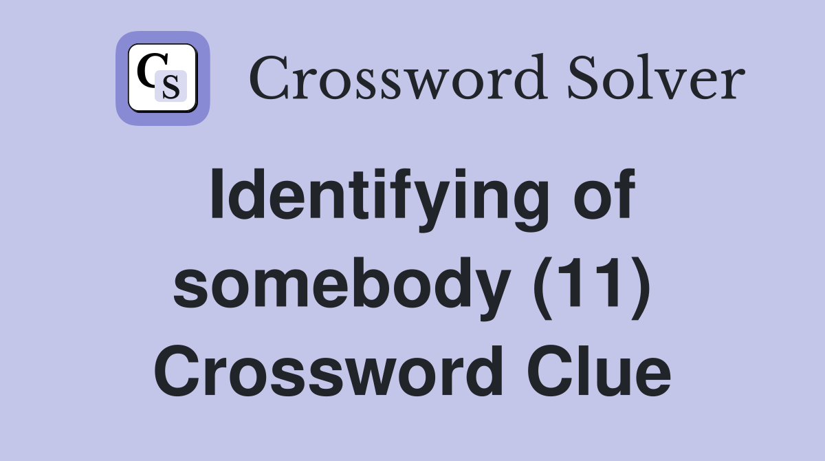 Identifying of somebody (11) Crossword Clue