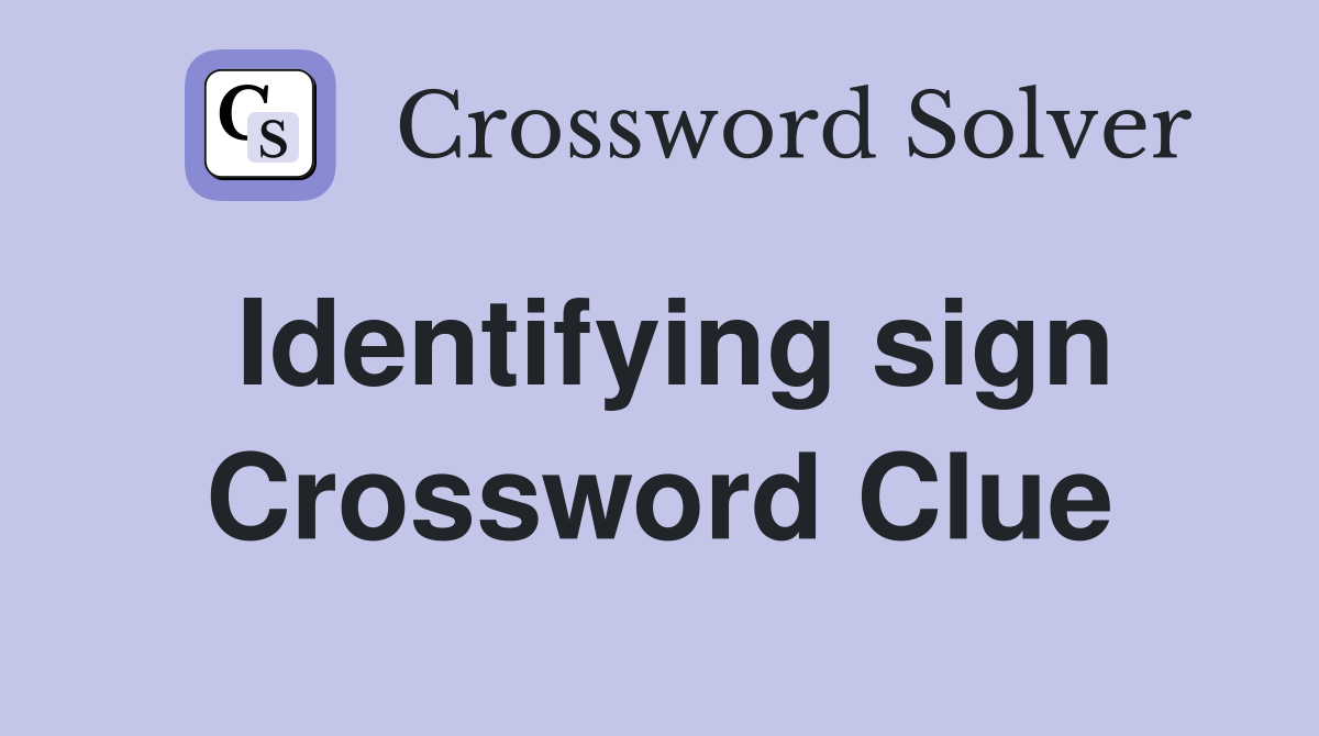 Identifying sign Crossword Clue