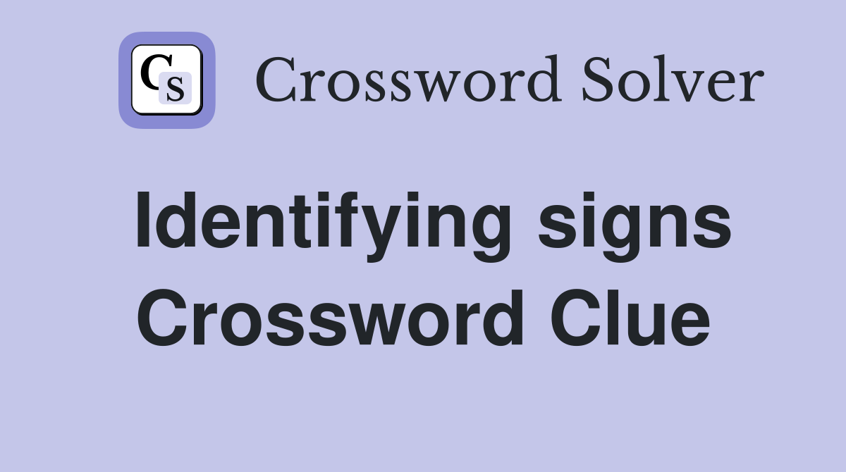 Identifying signs Crossword Clue