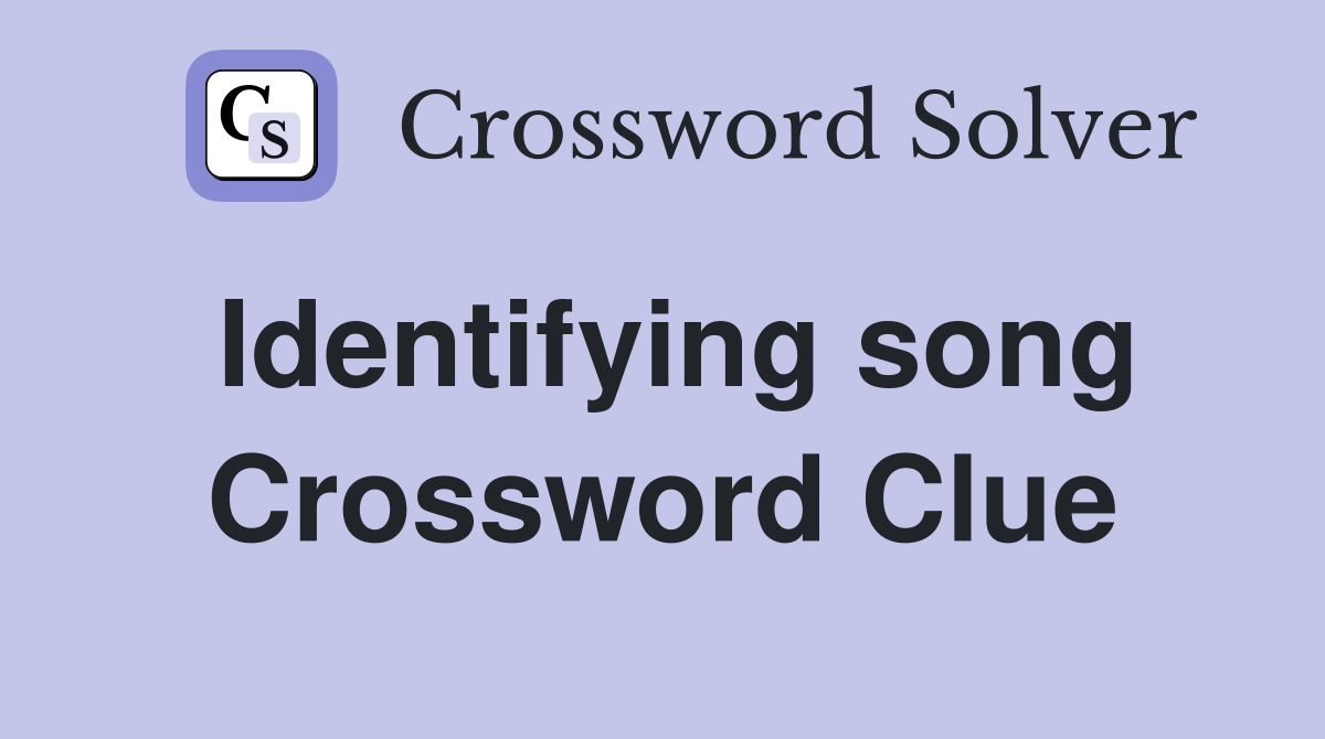 Identifying song Crossword Clue