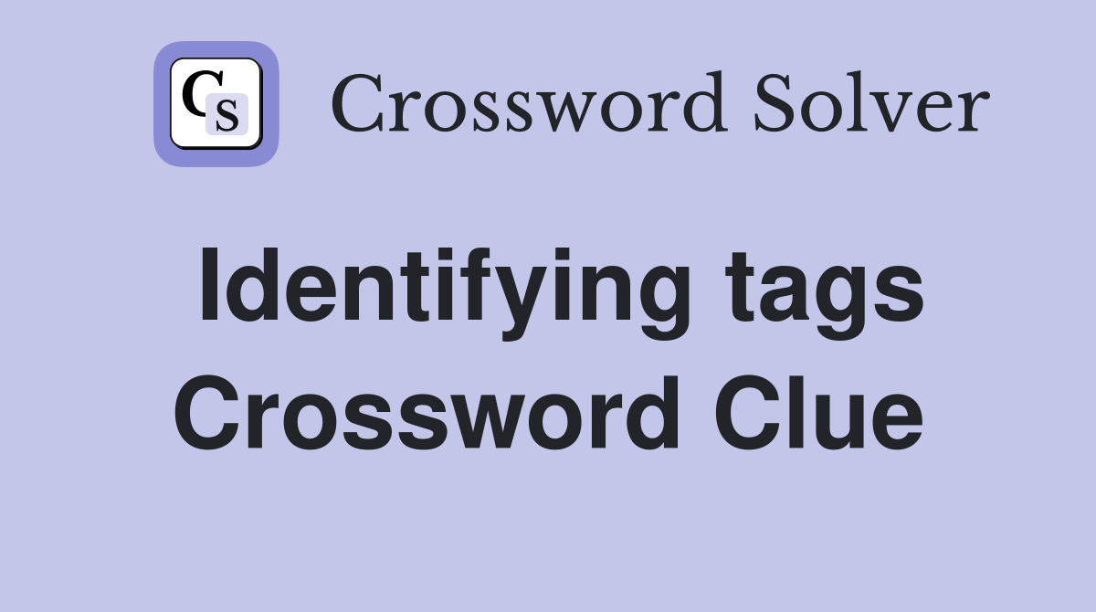 Identifying tags Crossword Clue