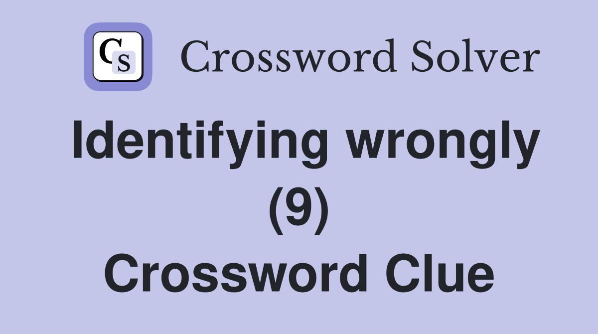 Identifying wrongly (9) Crossword Clue