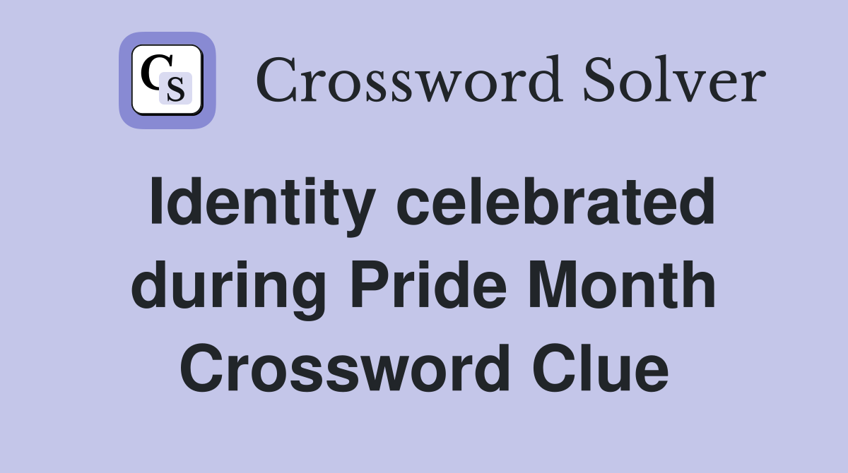 Identity celebrated during Pride Month Crossword Clue