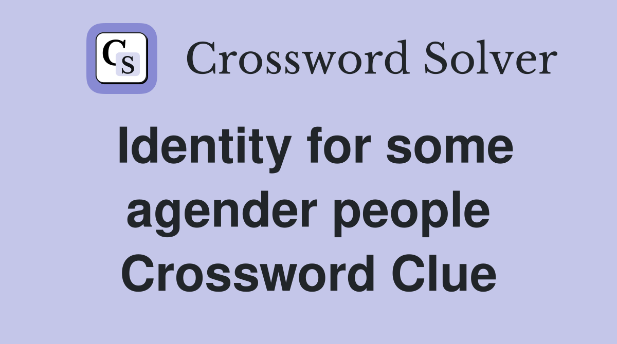 Identity for some agender people Crossword Clue