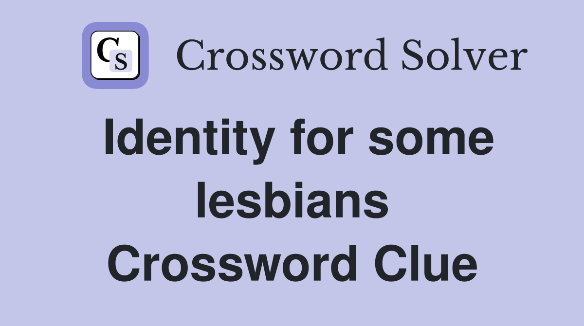 Identity for some lesbians Crossword Clue