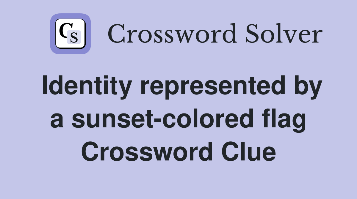 Identity represented by a sunset-colored flag Crossword Clue