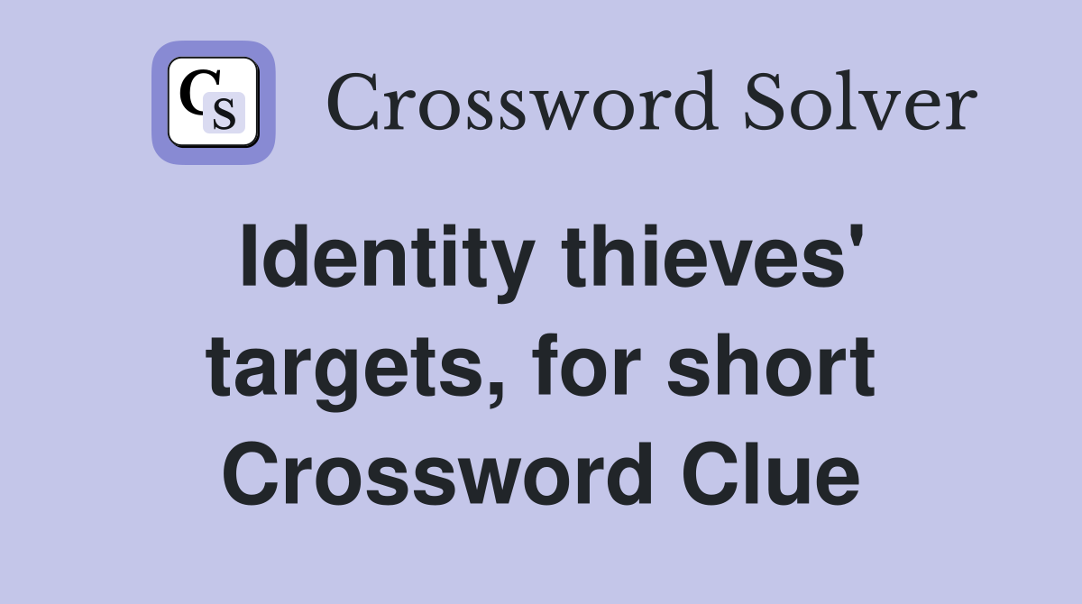 Identity thieves' targets, for short Crossword Clue