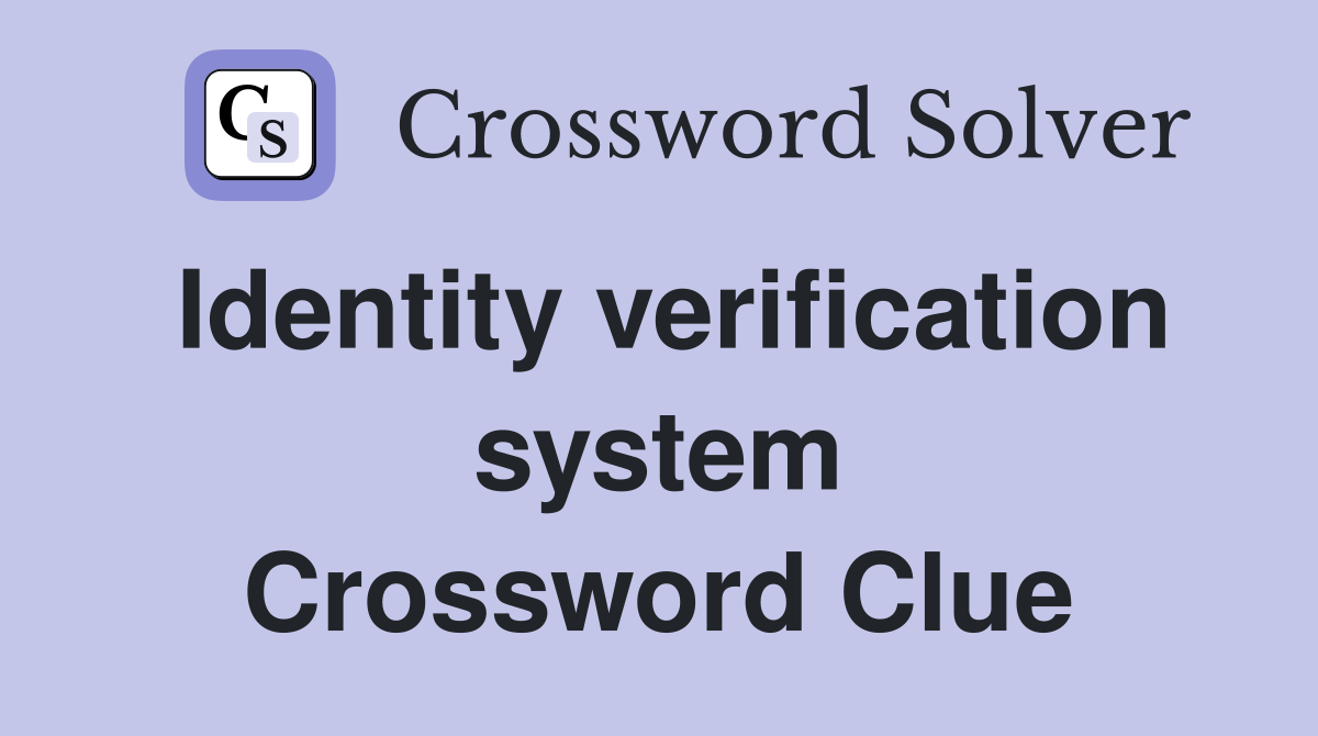 Identity verification system Crossword Clue