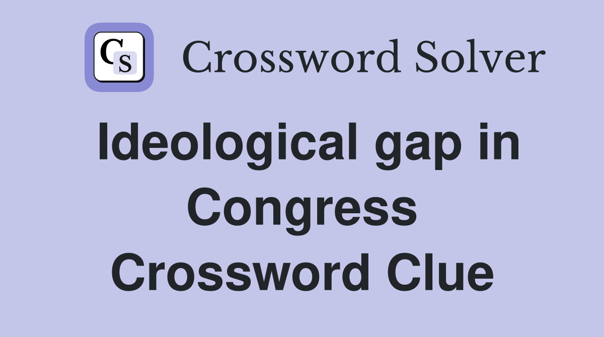 Ideological gap in Congress Crossword Clue