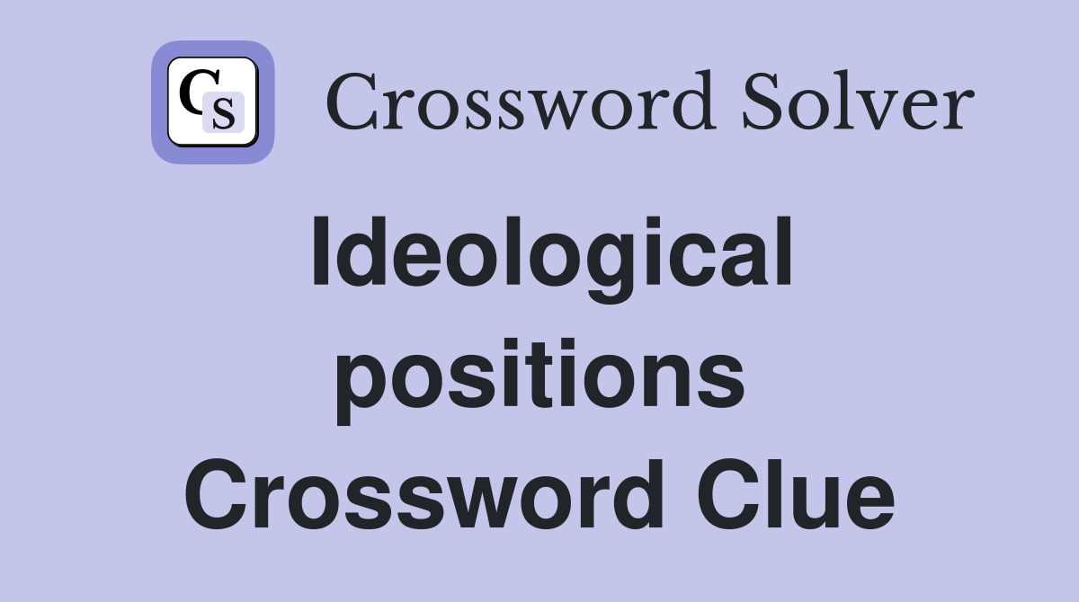 Ideological positions Crossword Clue