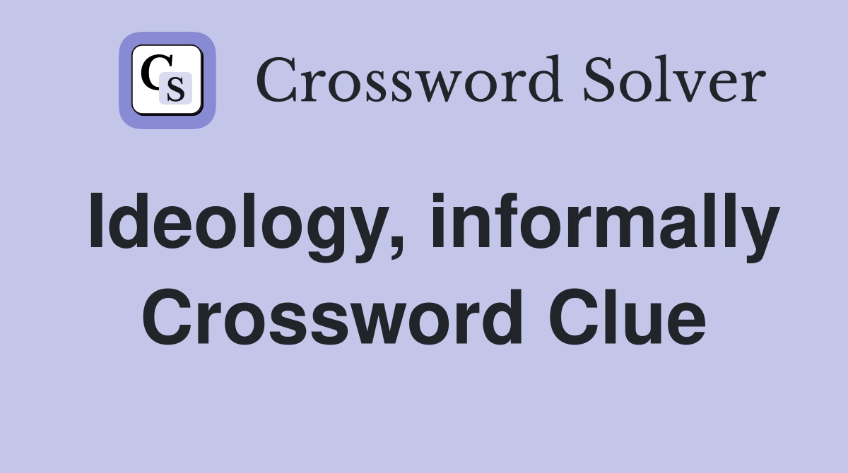 Ideology, informally Crossword Clue