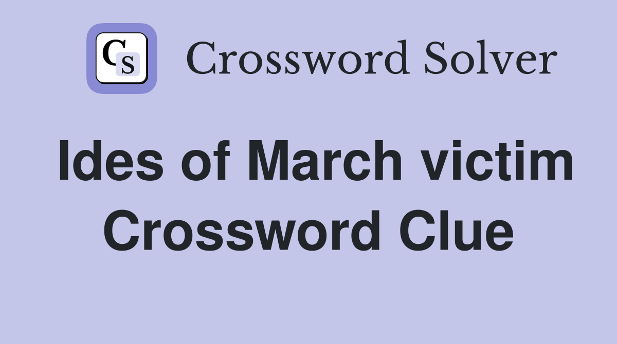 Ides of March victim Crossword Clue