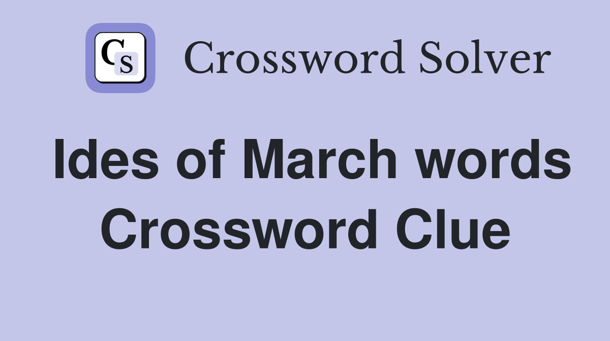 Ides of March words Crossword Clue