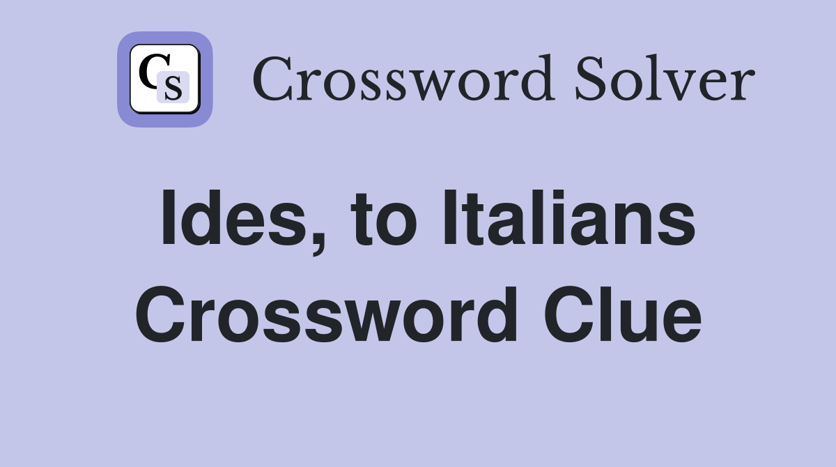 Ides, to Italians Crossword Clue