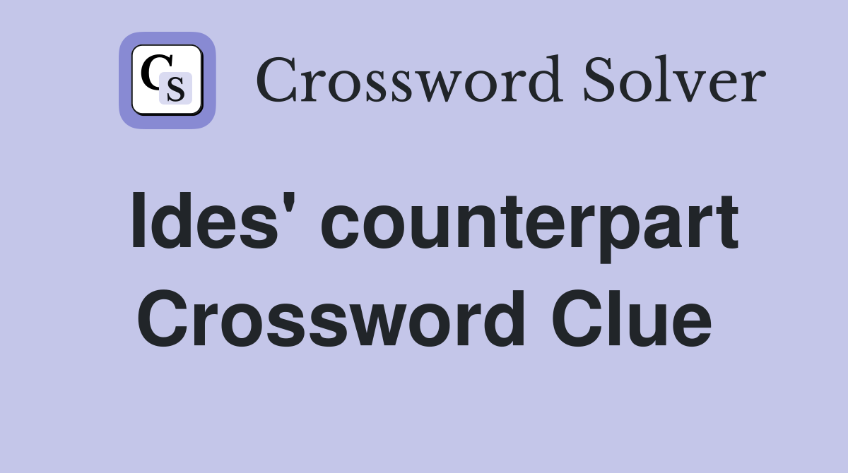 Ides' counterpart Crossword Clue