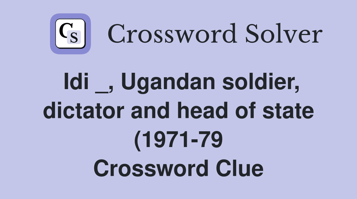 Idi Ugandan soldier dictator and head of state (1971 79 Idi Ugandan soldier dictator and head of state (1971 79