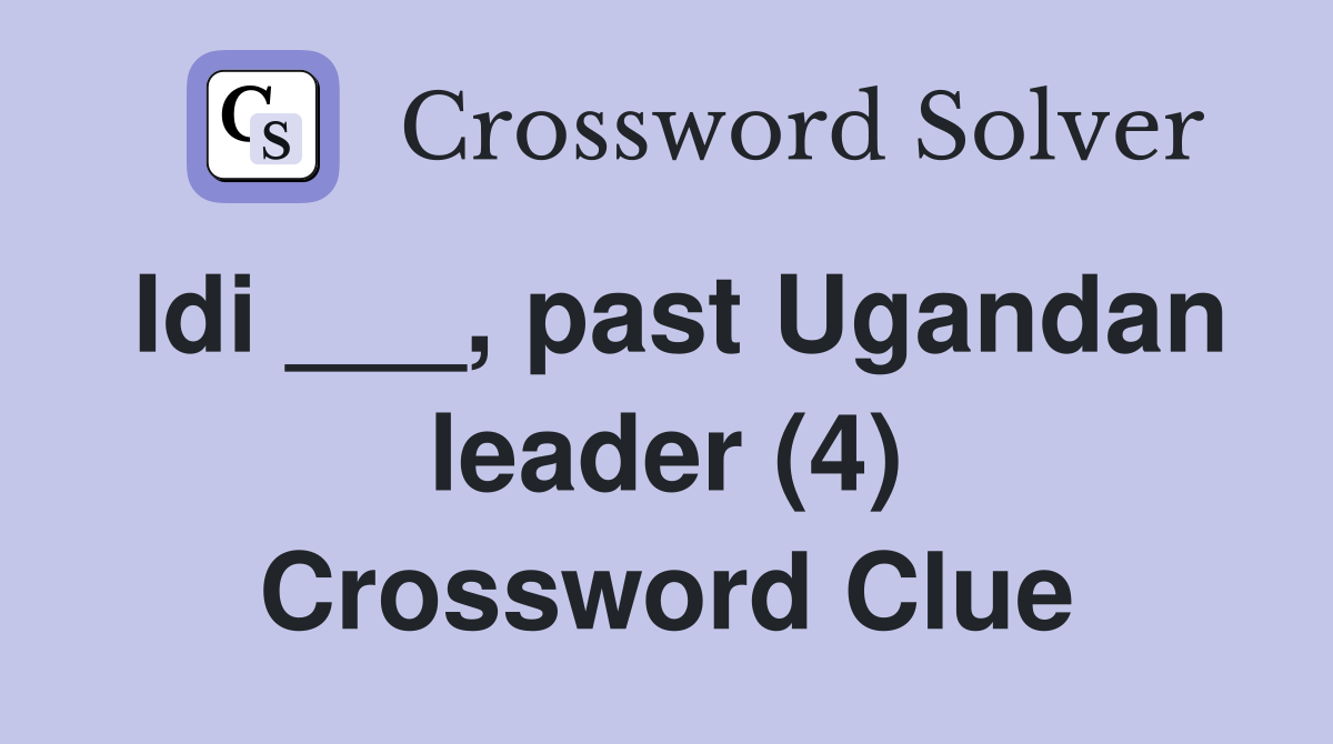 Idi ___, past Ugandan leader (4) Crossword Clue