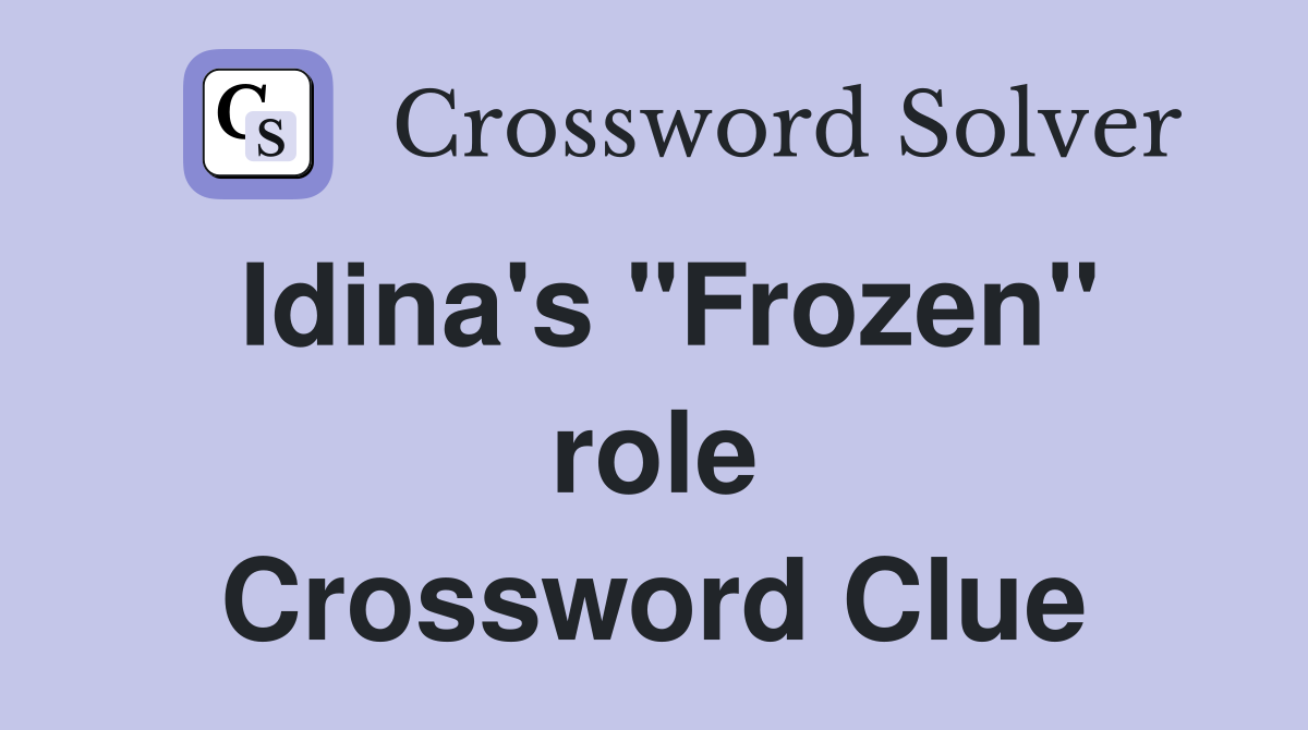Idina's "Frozen" role Crossword Clue