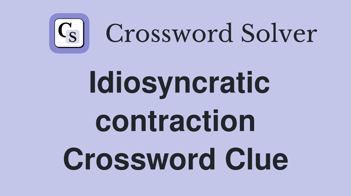 Idiosyncratic contraction Crossword Clue