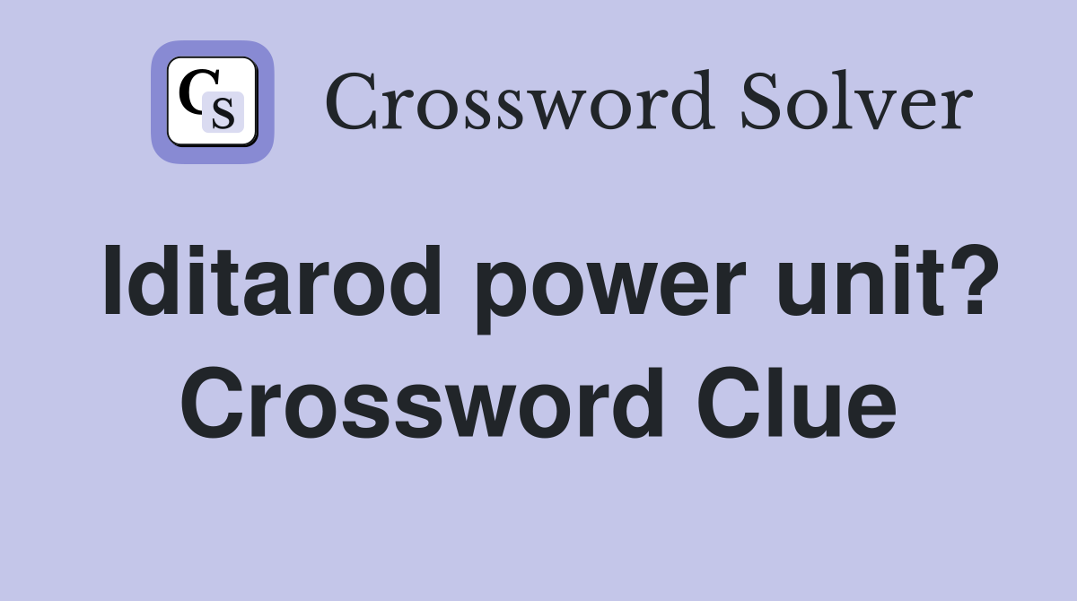 Iditarod power unit? Crossword Clue