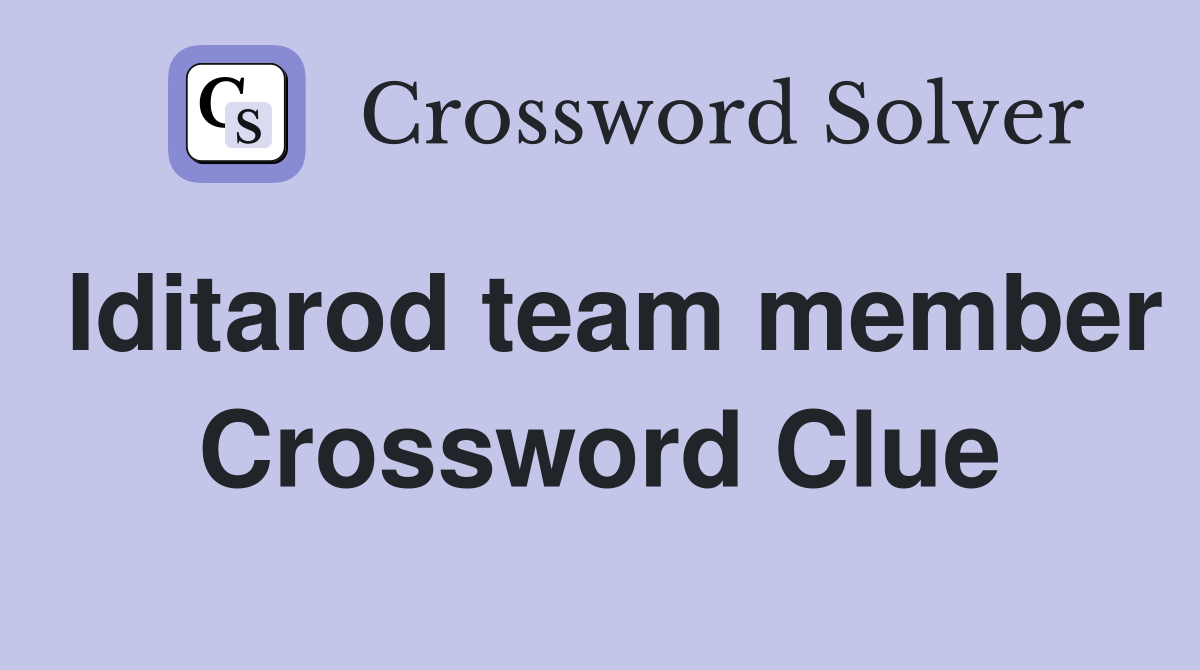 Iditarod team member Crossword Clue