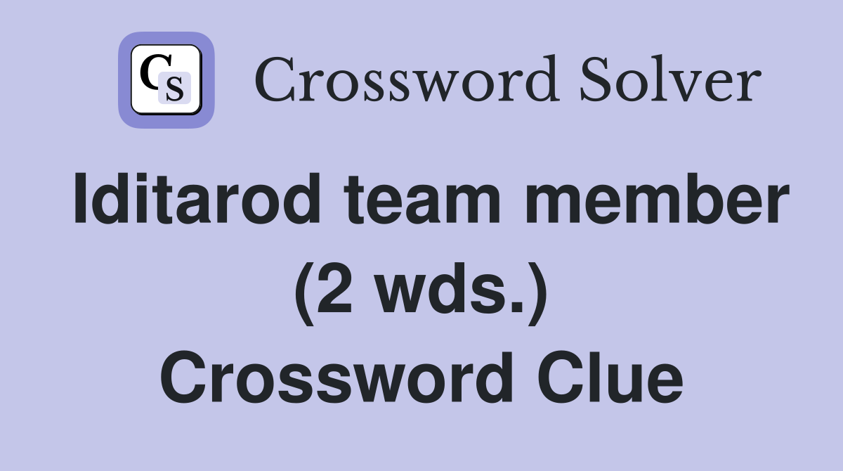Iditarod team member (2 wds.) Crossword Clue