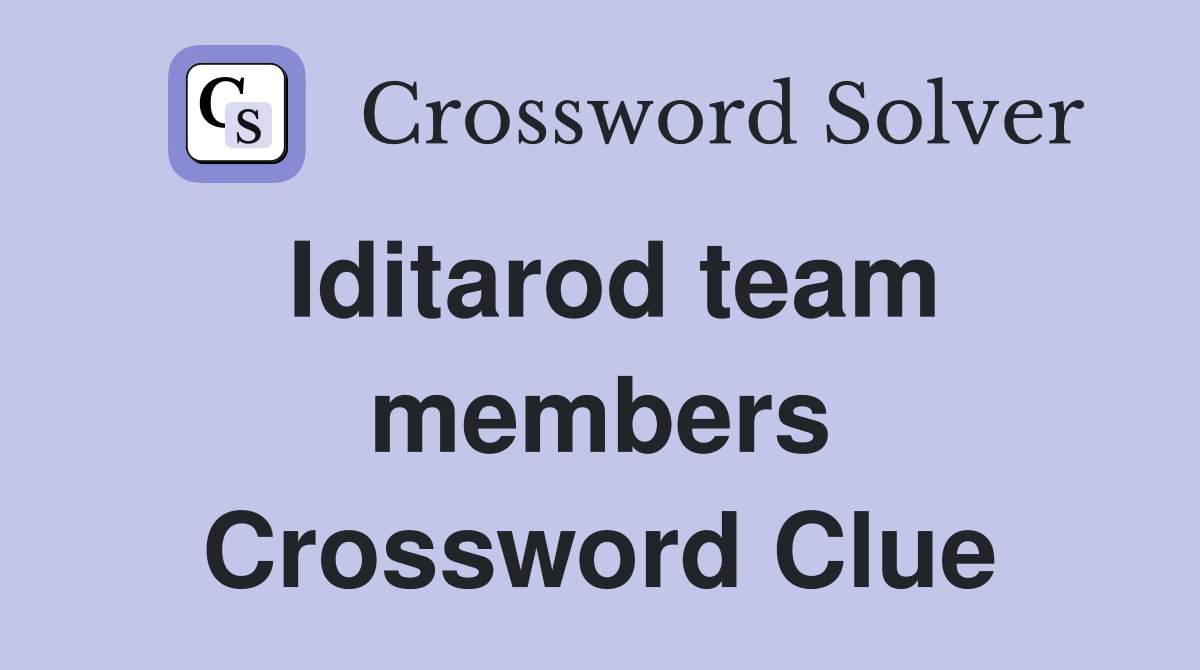 Iditarod team members Crossword Clue