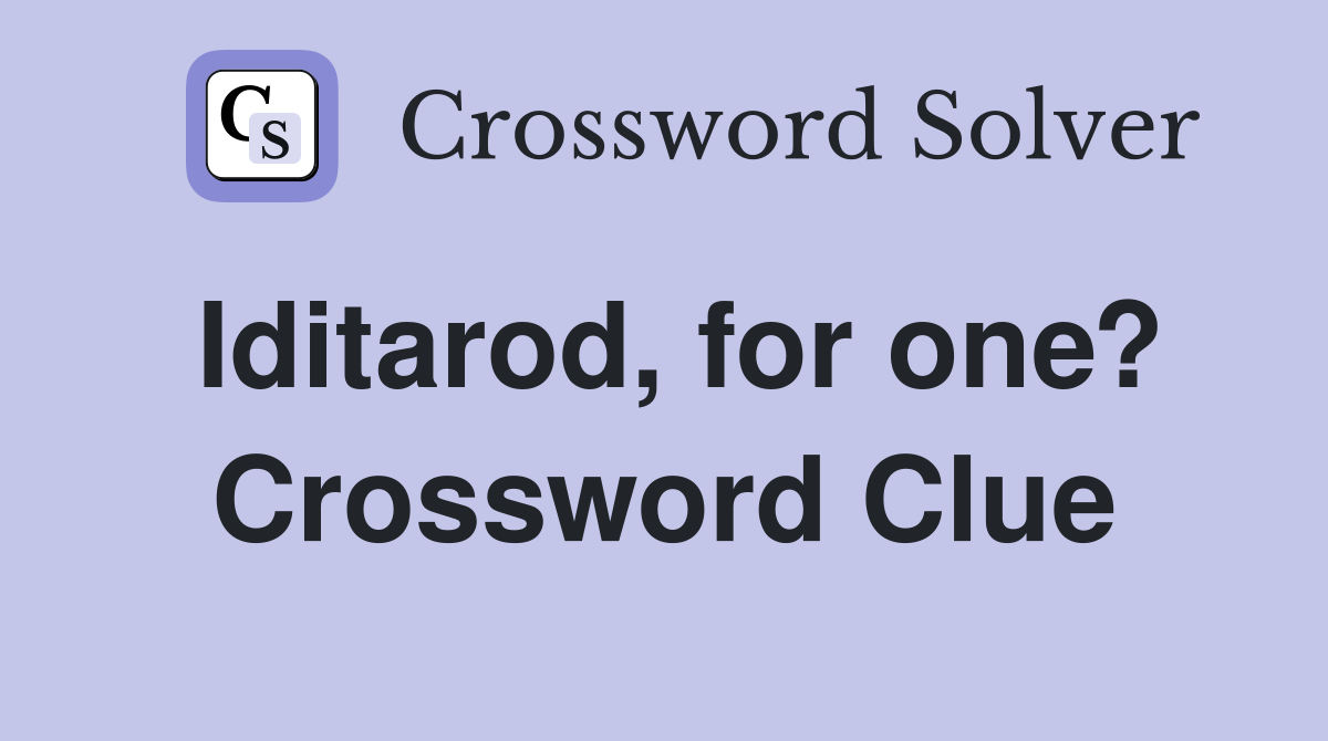 Iditarod, for one? Crossword Clue